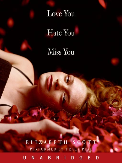love you hate you miss you by elizabeth scott